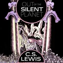 Out of the Silent Planet Audibook, by C. S. Lewis