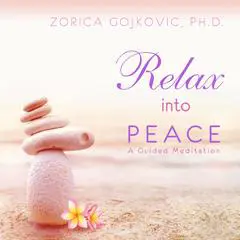 Relax into Peace: A Guided Meditation Audibook, by Zorica Gojkovic