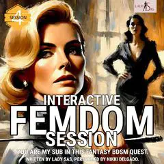 Interactive Femdom Session. You are my Sub in this Fantasy BDSM Quest. Session 4. Audibook, by Lady Sas