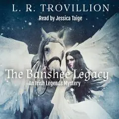 The Banshee Legacy: An Irish Legends Mystery Audibook, by L. R. Trovillion