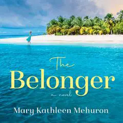 The Belonger: a novel Audibook, by Mary Kathleen Mehuron