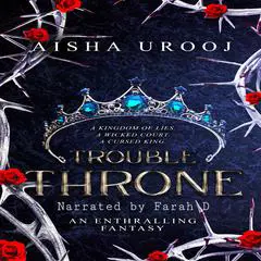 Trouble Throne Audibook, by Aisha Urooj