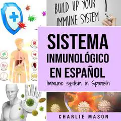 Sistema Inmunológico En Español/ Immune System In Spanish: Aumenta el sistema inmunológico, cura tu intestino y limpia tu cuerpo de forma natural (Spanish Edition) Audibook, by Charlie Mason
