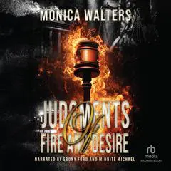 Judgments of Fire and Desire Audibook, by Monica Walters