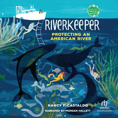 Riverkeeper: Protecting an American River Audibook, by Nancy F. Castaldo