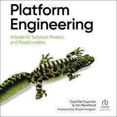 Platform Engineering: A Guide for Technical, Product, and People Leaders Audibook, by Camille Fournier