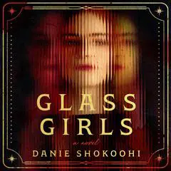 Glass Girls Audibook, by Danie Shokoohi