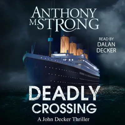 Deadly Crossing Audibook, by Anthony M. Strong