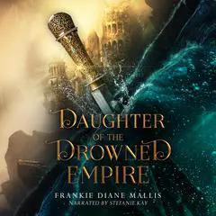 Daughter of the Drowned Empire Audibook, by Frankie Diane Mallis