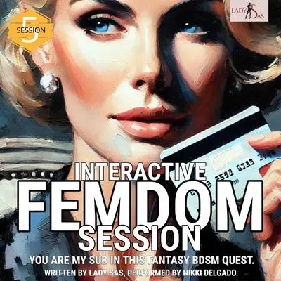 Interactive Femdom Session. You are my Sub in this Fantasy BDSM Quest. Session 5. Audibook, by Lady Sas