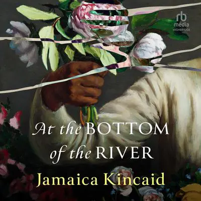 At the Bottom of the River Audibook, by Jamaica Kincaid
