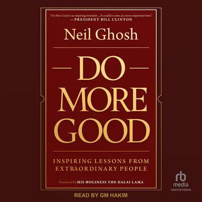 Do More Good: Inspiring Lessons from Extraordinary People Audibook, by Neil Ghosh