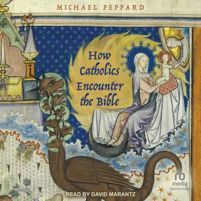 How Catholics Encounter the Bible Audibook, by Michael Peppard