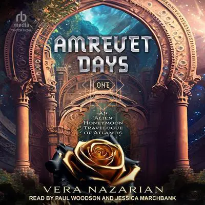 Amrevet Days One: An Alien Honeymoon Travelogue of Atlantis Audibook, by Vera Nazarian