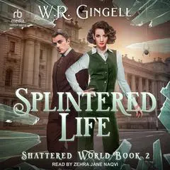 Splintered Life Audibook, by W. R. Gingell