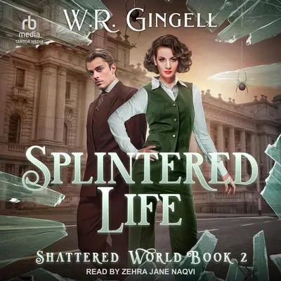 Splintered Life Audibook, by W. R. Gingell
