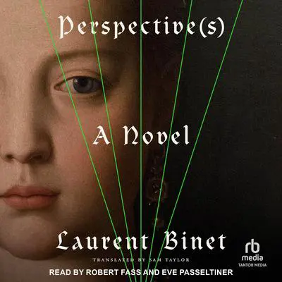 Perspective(s): A Novel Audibook, by Laurent Binet