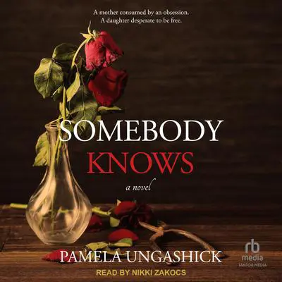 Somebody Knows: A Novel Audibook, by Pamela Ungashick