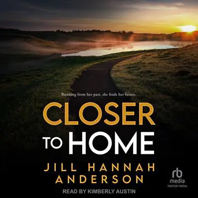 Closer to Home Audibook, by Jill Hannah Anderson
