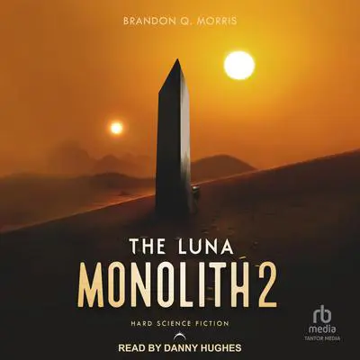The Luna Monolith 2 Audibook, by Brandon Q. Morris