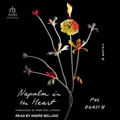 Napalm in the Heart: A Novel Audibook, by Pol Guasch