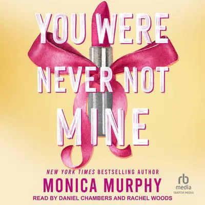 You Were Never Not Mine Audibook, by Monica Murphy