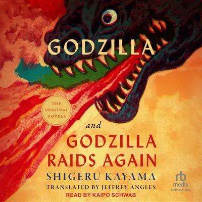 Godzilla and Godzilla Raids Again Audibook, by Shigeru Kayama