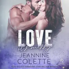 Love…It’s Messy Audibook, by Jeannine Colette