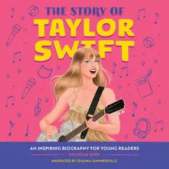 The Story of Taylor Swift: An Inspiring Biography for Young Readers Audibook, by Rachelle Burk