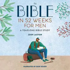 The Bible in 52 Weeks for Men: A Yearlong Bible Study Audibook, by 