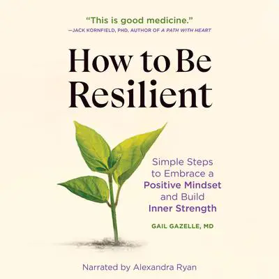 How to Be Resilient Audibook, by Gail Gazelle