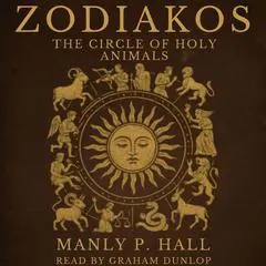 Zodiakos: The Circle of Holy Animals Audibook, by Manly P. Hall