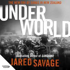 Underworld: The New Era of Gangs in New Zealand Audibook, by Jared Savage
