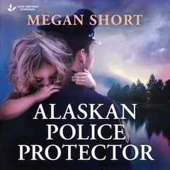 Alaskan Police Protector Audibook, by Megan Short
