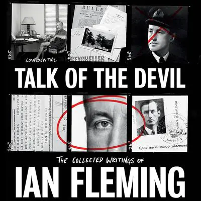 Talk of the Devil: The Collected Writings of Ian Fleming Audibook, by Ian Fleming