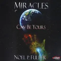 Miracles Can Be Yours Audibook, by Noel P. Fuller