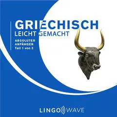 Griechisch Leicht Gemacht - Absoluter Anfänger - Teil 1 von 3 Audibook, by Lingo Wave