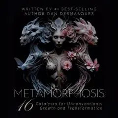 Metamorphosis: 16 Catalysts for Unconventional Growth and Transformation Audibook, by Dan Desmarques