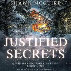 Justified Secrets: A Whispering Pines Mystery, Book 9 Audibook, by Shawn McGuire