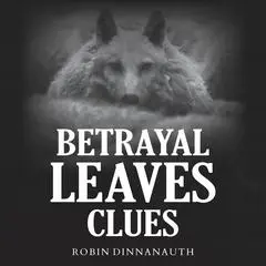Betrayal Leaves Clues Audibook, by Robin Dinnanauth