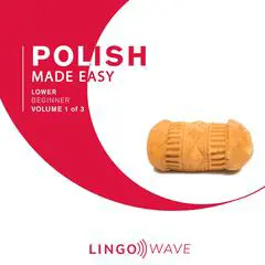 Polish Made Easy - Lower beginner - Volume 1 of 3 Audibook, by Lingo Wave