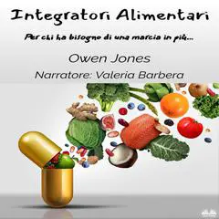 Integratori Alimentari: Per chi ha bisogno di una marcia in più... Audibook, by Owen Jones