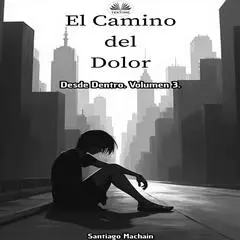 El Camino Del Dolor Audibook, by Santiago Machain