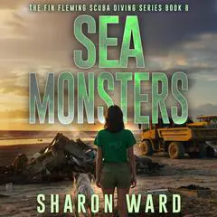 Sea Monsters: The Fin Fleming Scuba Diving Mystery Series Audibook, by Sharon Ward