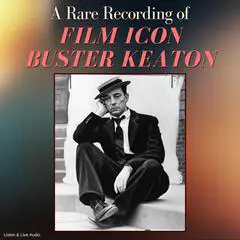A Rare Recording of Film Icon Buster Keaton Audibook, by Buster Keaton