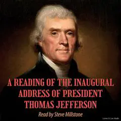 A Reading of the Inaugural Address of President Thomas Jefferson Audibook, by President Thomas Jefferson