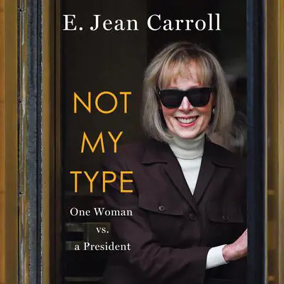 Not My Type: One Woman vs. a President Audibook, by E. Jean Carroll