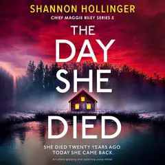 The Day She Died: An utterly gripping and addictive crime thriller Audibook, by Shannon Hollinger