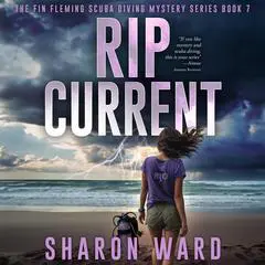 Rip Current: The Fin Fleming Scuba Diving Mystery series Book7 Audibook, by Sharon Ward