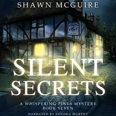 Silent Secrets: A Whispering Pines Mystery, Book 7 Audibook, by Shawn McGuire